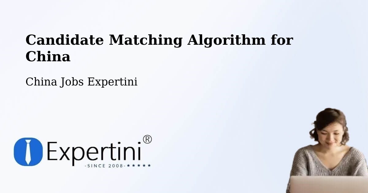 Candidate Matching Algorithm Overview – Fuyang - China Jobs Expertini