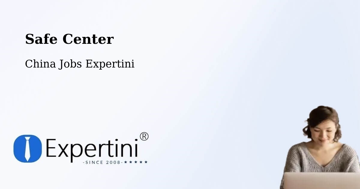 Safety Center – Fuyang - China Jobs Expertini